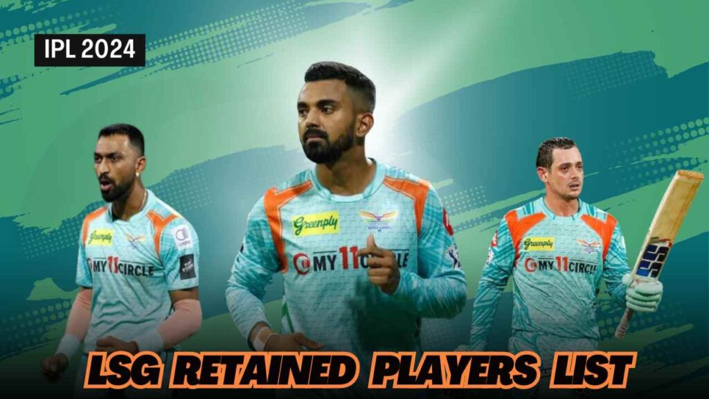 LSG Retained Players List For IPL 2024