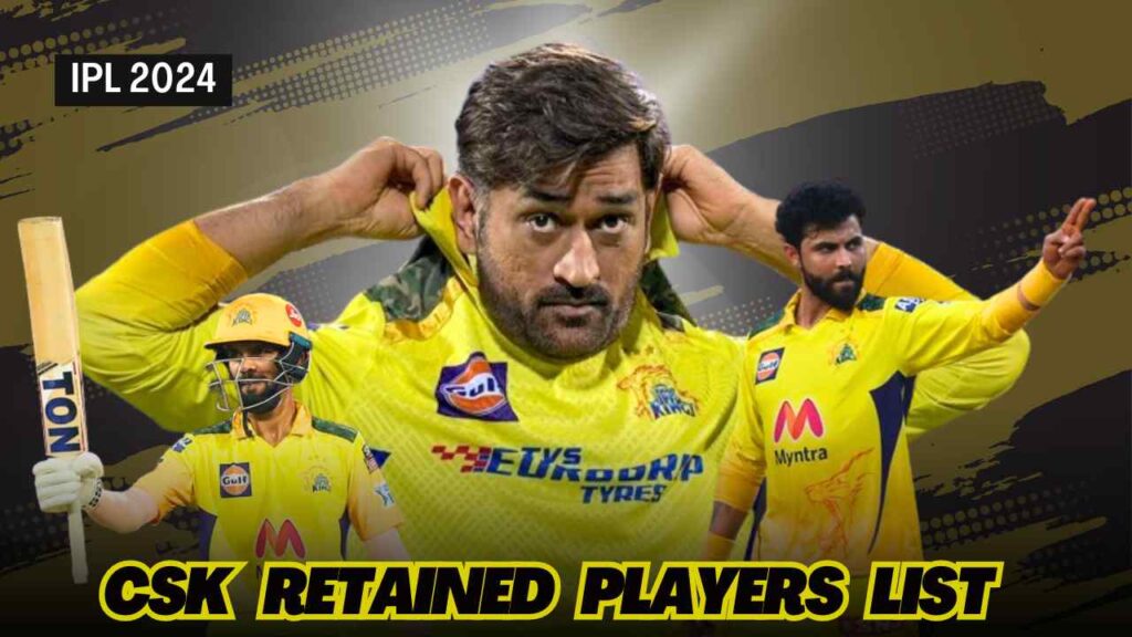 CSK Retained Players List For IPL 2024